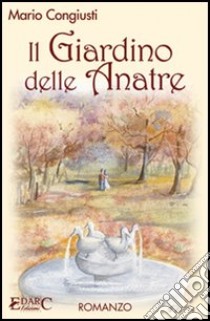 Il giardino delle anatre libro di Congiusti Mario