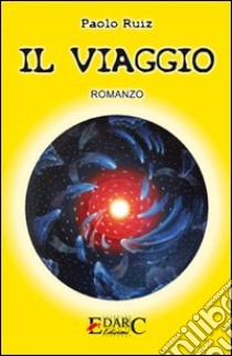 Il viaggio libro di Ruiz Paolo