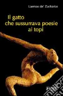 Il gatto che sussurrava poesie ai topi libro di Laemax de' Zacharias