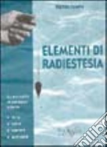 Elementi di radiestesia libro di Zampa Pietro