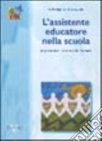 L'assistente educatore nella scuola libro di Medeghini Roberto; Cavagnola Roberto