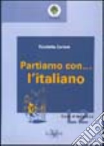 Partiamo con... l'italiano libro di Carloni Nicoletta