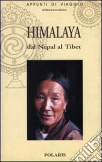 Himalaya: dal Nepal al Tibet libro di Bracci Gianfranco