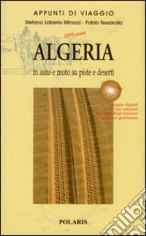 Algeria. In auto e moto su piste e deserti. Con CD-ROM. Vol. 2 libro di Laberio Minozzi Stefano; Tessarollo Fabio