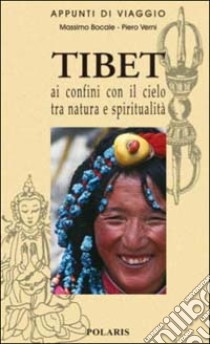 Tibet. Ai confini con il cielo tra natura e spiritualità libro di Verni Piero; Bocale Massimo