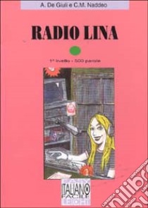 Radio Lina. Con audiocassetta. Per le Scuole libro di Naddeo Ciro M. - De Giuli Alessandro