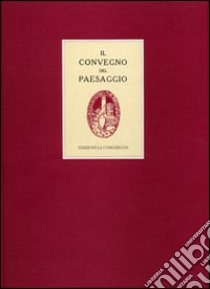 Atti del Convegno del paesaggio (Capri, 1922)-1923-1993: contributi a settanta anni dalla pubblicazione degli Atti del Convegno del paesaggio libro di Cerio E. (cur.)