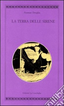 Terra delle sirene libro di Douglas Norman