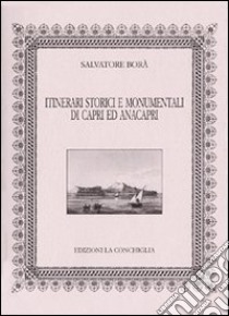 Itinerari storici e monumentali di Capri ed Anacapri libro di Borà Salvatore