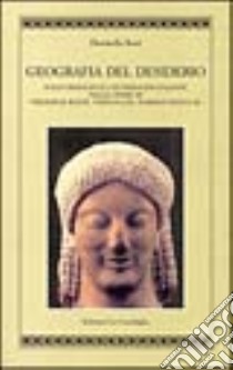 Geografia del desiderio. Italia immaginata e immagini italiane nelle opere di Frederick Rolfe, Vernon Lee, Norman Douglas libro di Boni Donatella