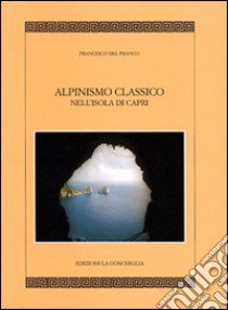 Alpinismo classico a Capri libro di Del Franco Francesco