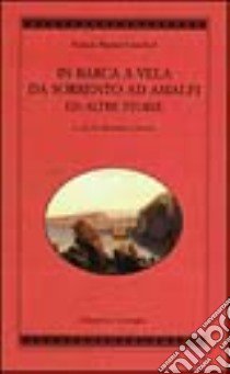 In barca a vela da Sorrento ad Amalfi ed altre storie libro di Crawford Francis Marion; Contenti A. (cur.)