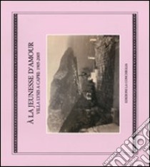 La jeunesse d'amour. Villa Lysis a Capri: 1905-2005 (A) libro