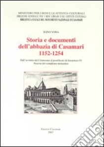 Storia e documenti dell'Abbazia di Casamari 1152-1254. Dall'avvento dei cistercensi al pontificato di Innocenzo IV. Nascita del complesso monastico libro di Vona Igino