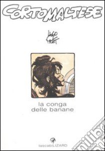 Corto Maltese. La conga delle banane libro di Pratt Hugo