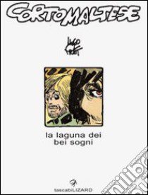 Corto Maltese. La laguna dei bei sogni libro di Pratt Hugo