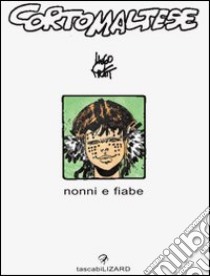 Corto Maltese. Nonni e fiabe libro di Pratt Hugo