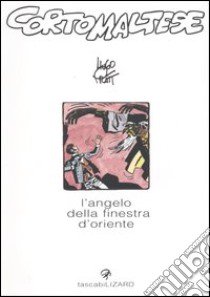 Corto Maltese. L'angelo della finestra d'Oriente libro di Pratt Hugo