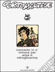 Corto Maltese. Concerto in ó minore per arpa e nitroglicerina libro di Pratt Hugo