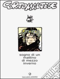 Corto Maltese. Sogno di un mattino di mezzo inverno libro di Pratt Hugo