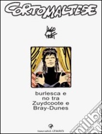 Corto Maltese. Burlesca e no tra Zuydcoote e Bray Dunes libro di Pratt Hugo