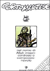 Corto Maltese. Nel nome di Allah misericordioso e compassionevole libro di Pratt Hugo