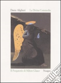 La Divina Commedia. Il Purgatorio. Ediz. illustrata libro di Alighieri Dante; Glaser Milton