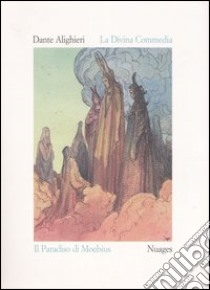 La Divina Commedia. Paradiso. Ediz. illustrata libro di Alighieri Dante; Moebius