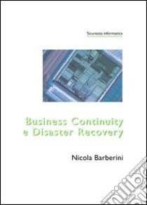 Business continuity e disaster recovery libro di Barberini Nicola