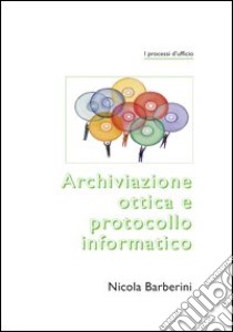 Archiviazione ottica e protocollo informatico libro di Barberini Nicola