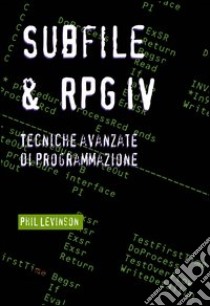 Subfile & RPG IV. Tecniche avanzate di programmazione libro di Levinson Philip