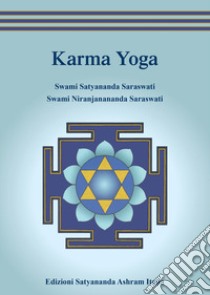 Karma yoga libro di Saraswati Satyananda Swami; Saraswati Niranjanananda Swami