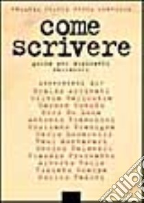 Come scrivere. Guida per aspiranti scrittori libro di Guacci Rosaria - Miorelli Bruna