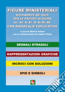 Figure ministeriali richiamate nei quiz per le patenti di guida A1, A2, A, B1, B, B+96, BE con didascalie esplicative libro