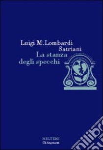 La stanza degli specchi libro di Lombardi Satriani Luigi Maria