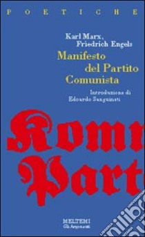 Manifesto del Partito Comunista libro di Marx Karl; Engels Friedrich