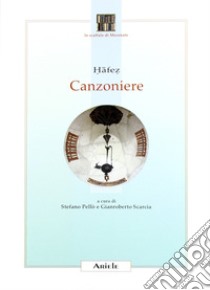 Canzoniere libro di Hafez; Pellò S. (cur.); Scarcia G. (cur.)