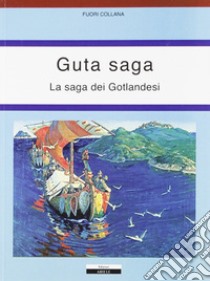 Guta saga. La saga dei Gotlandesi libro di Rossi D. (cur.)