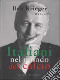 Ritratti. Italiani nel mondo del calcio libro di Krieger Bob