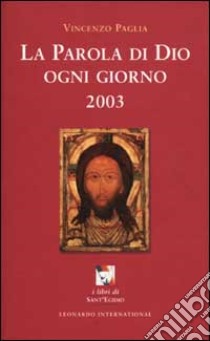 La Parola di Dio ogni giorno. 2003 libro di Paglia Vincenzo