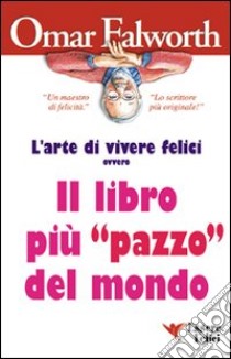 Il libro più «pazzo» del mondo libro di Falworth Omar