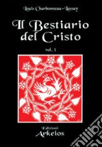 Il bestiario del Cristo libro di Charbonneau Lassay Louis