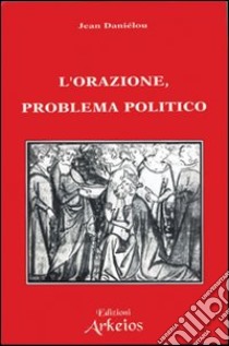 L'orazione problema politico libro di Daniélou Jean