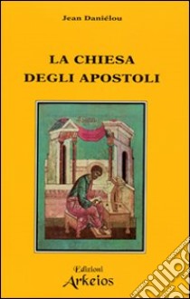 La chiesa degli apostoli libro di Daniélou Jean