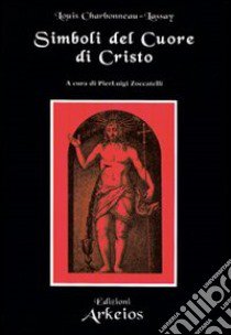 Simboli del cuore di Cristo libro di Charbonneau Lassay Louis