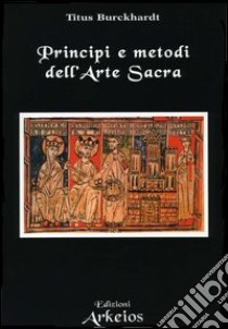 Principi e metodi dell'arte sacra libro di Burckhardt Titus