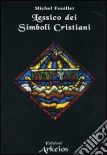 Lessico dei simboli cristiani libro di Feuillet Michel