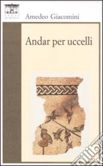 Andar per uccelli libro di Giacomini Amedeo