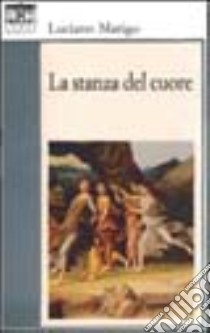 La stanza del cuore libro di Marigo Luciano