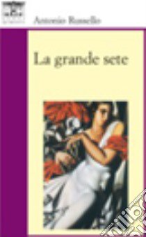 La grande sete libro di Russello Antonio